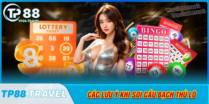 Những điều cần lưu ý khi soi cầu bạch thủ lô