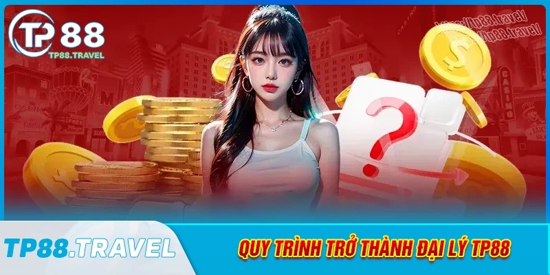 Quy trình đăng ký làm đại lý tp88 hiện nay