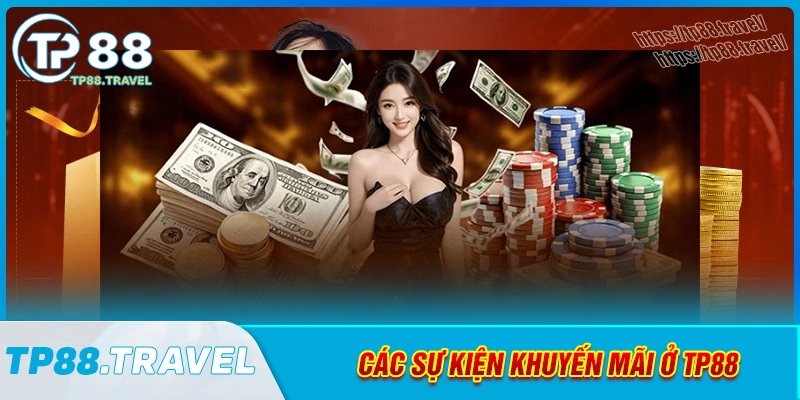 Các sự kiện khuyến mãi tp88 hot trên thị trường