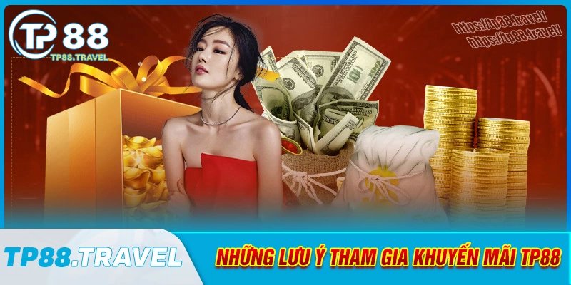 Lưu ý khi tham gia khuyến mãi tp88
