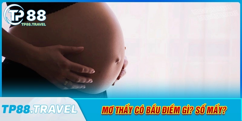 Mơ thấy có bầu có điềm gì và đánh con số nào