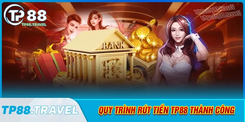 Hướng dẫn rút tiền tp88 nhanh chóng và đơn giản nhất