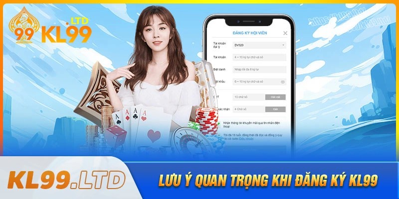 Lưu ý quan trọng khi đăng ký kl99 cần nắm rõ