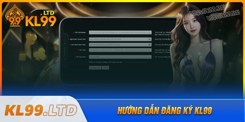 Hướng dẫn đăng ký kl99 nhanh và an toàn