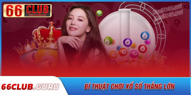 Bí kíp chơi xổ số 66club thắng lớn mỗi ngày