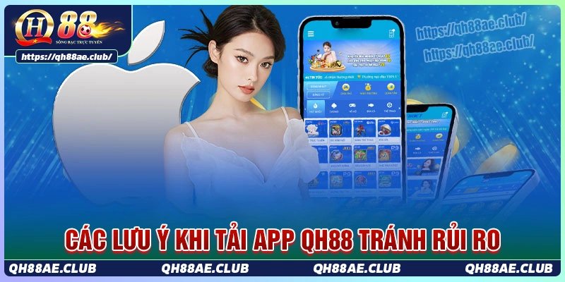 Lưu ý quan trọng khi tải app qh88 tránh lỗi và rủi ro
