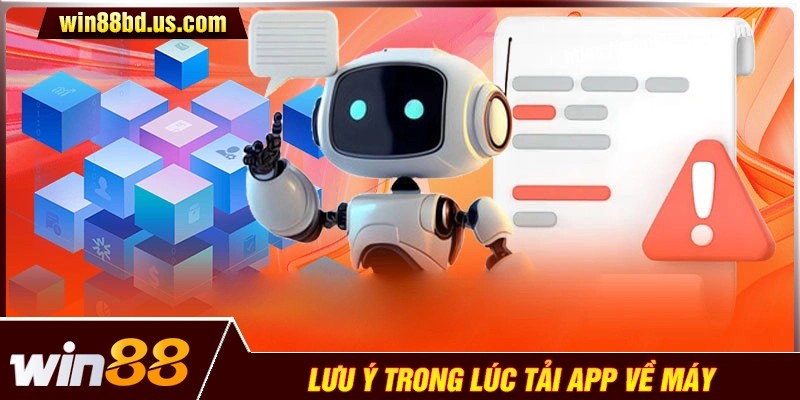 Những điểm cần nhớ trước khi tải app Win88 về máy