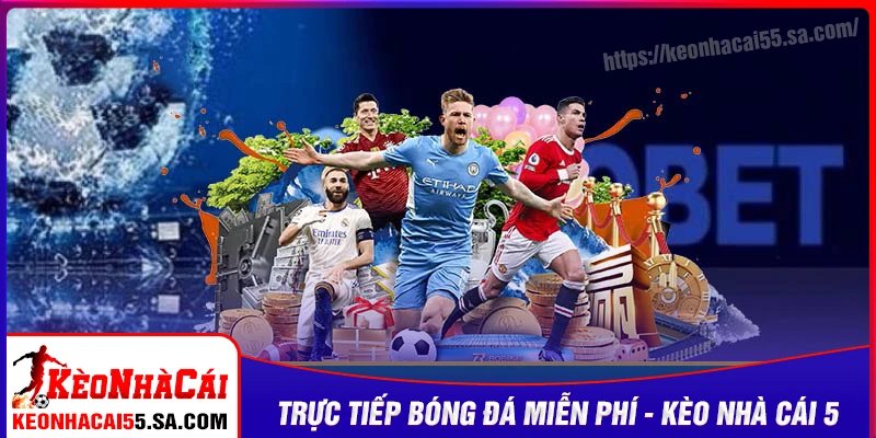 Lý do Kèo nhà cái 5 trở thành lựa chọn hàng đầu