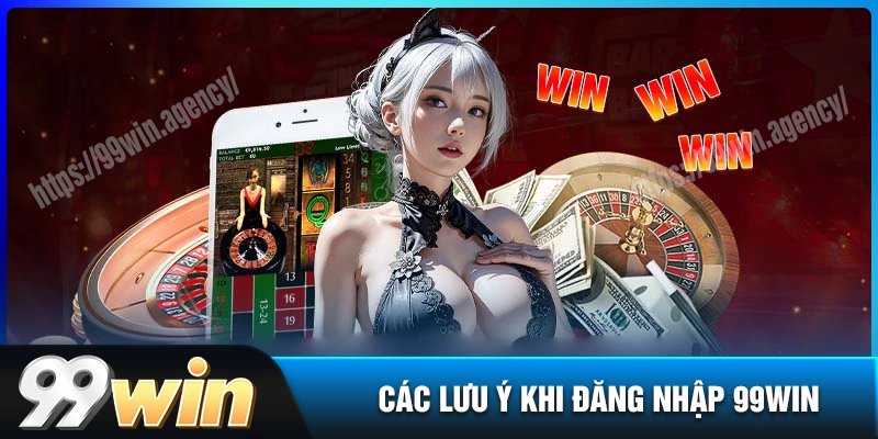 Điều quan trọng cần lưu ý khi đăng nhập 99win